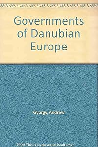 Governments of Danubian Europe by Andrew Gyorgy