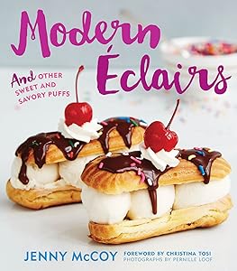 Modern Eclairs: and Other Sweet and Savory Puffs by Jenny McCoy