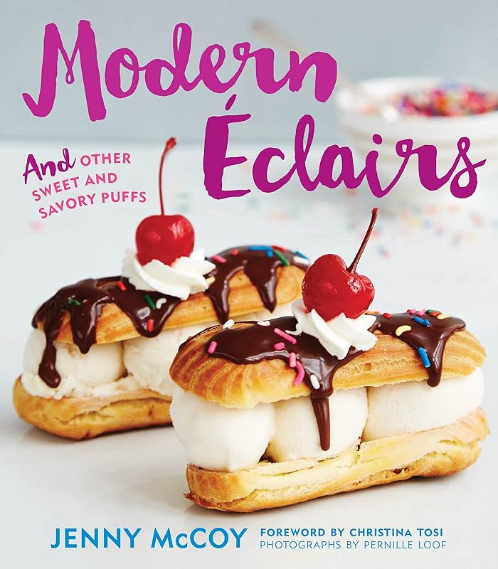 Modern Eclairs: and Other Sweet and Savory Puffs by Jenny McCoy