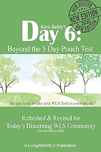 Day 6: Beyond the 5 Day Pouch Test: Refreshed & Revised for Today's Discerning WLS Community (Second Edition 2020) by Kaye Bailey