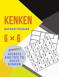 KENKEN 300 easy puzzles 6×6 BONUSES SECRETS AND TIPS TO SOLVE KENKEN