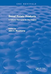 Sweet Potato Products: A Natural Resource for the Tropics by John C. Bouwkamp