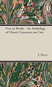 Puss in Books: An Anthology of Classic Literature on Cats by E Drew