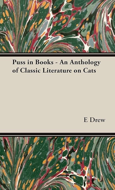 Puss in Books: An Anthology of Classic Literature on Cats by E Drew