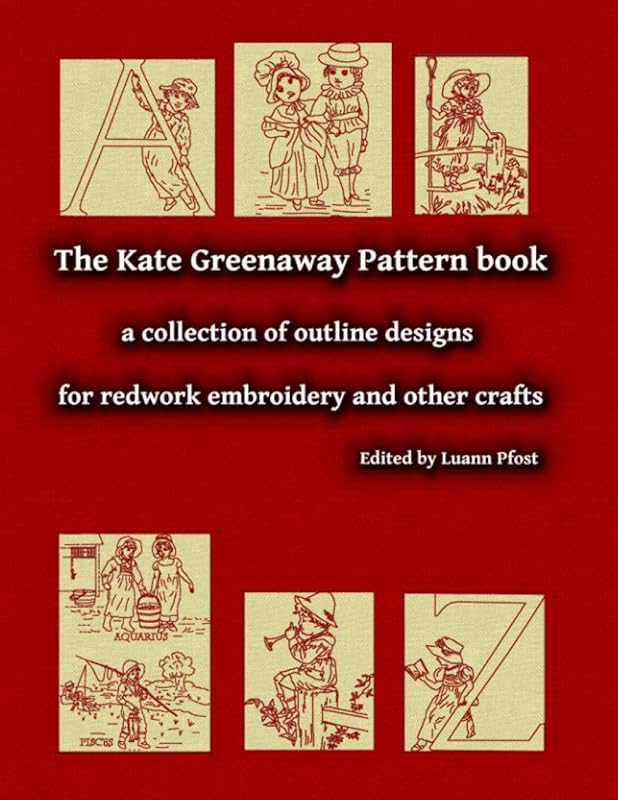 The Kate Greenaway Pattern book: a collection of outline designs for redwork embroidery and other crafts by Ms Luann M. Pfost