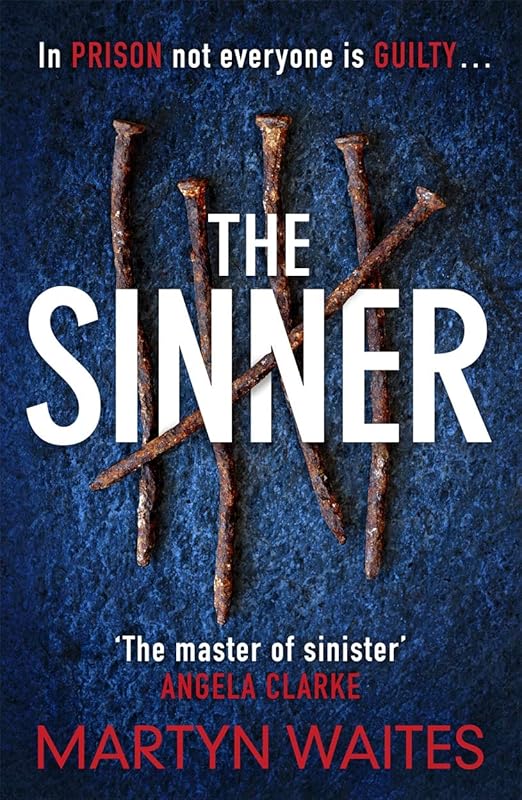 The Sinner: In prison not everyone is guilty . . . by Martyn Waites