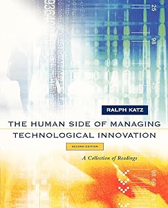The Human Side of Managing Technological Innovation: A Collection of Readings by Ralph Katz
