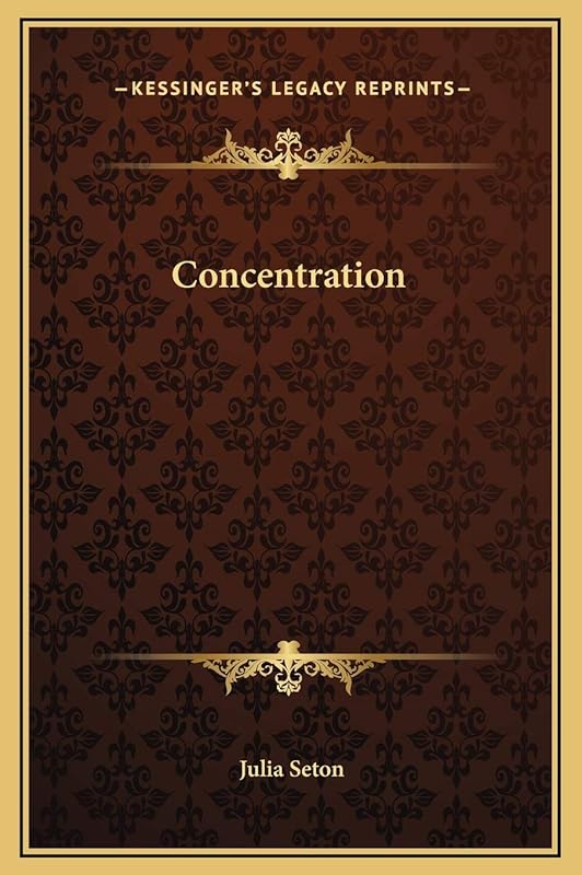 Concentration by Dr Julia Seton