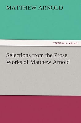 Selections from the Prose Works of Matthew Arnold