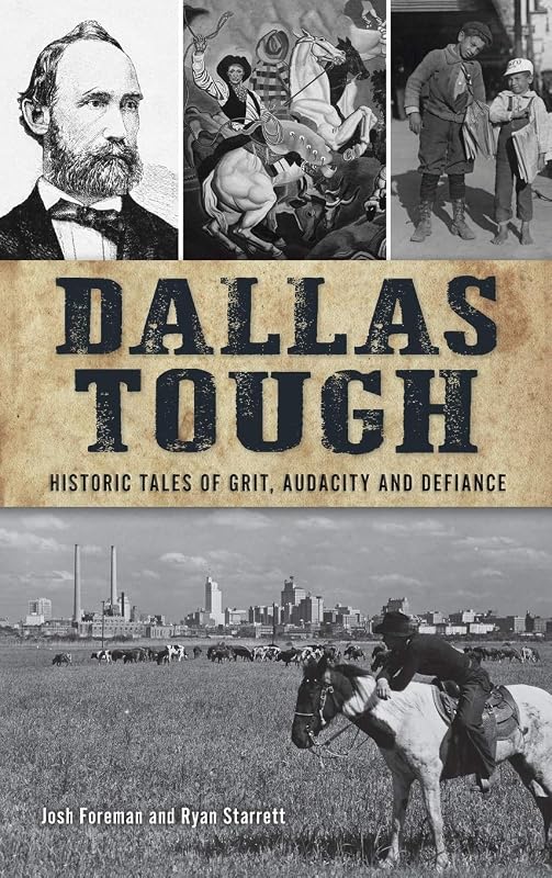 Dallas Tough: Historic Tales of Grit, Audacity and Defiance (Hidden History) by Josh Foreman