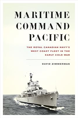 Maritime Command Pacific: The Royal Canadian Navy’s West Coast Fleet in the Early Cold War (Studies in Canadian Military History)
