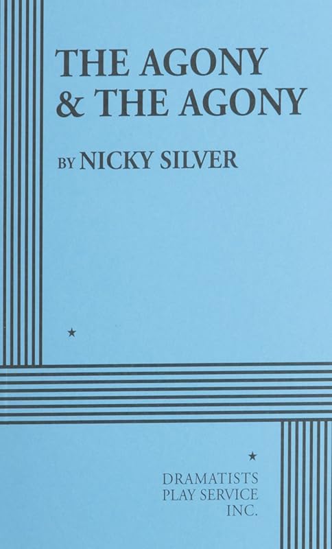 The Agony & the Agony (Acting Edition for Theater Productions) by Nicky Silver