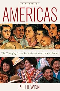 Americas: The Changing Face of Latin America and the Caribbean, 3rd Edition by Peter Winn