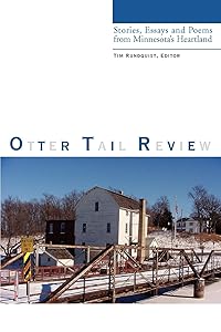 Otter Tail Review: Stories, Essays and Poems from Minnesota's Heartland