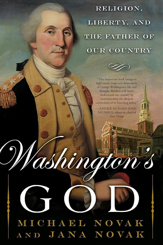Washington's God: Religion, Liberty, and the Father of Our Country by Michael Novak