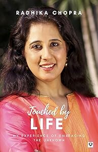 Touched by life by Radhika Chopra
