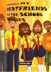 Between My Best Friends and the School Bullies by Cynthia Emili