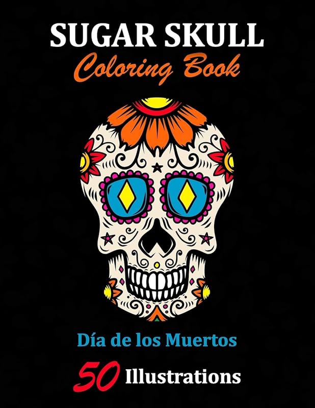 Sugar Skull Coloring Book: Día de los Muertos: 50 Illustrations Day of the Dead Art & Craft Activity for Women, Adult, Teen | Marker Safe | Fun Gift For Stress Relief & Relaxation (Sugar Skulls) by La Catrina Libros