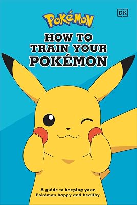 How To Train Your Pokémon: A guide to keeping your Pokémon happy and healthy