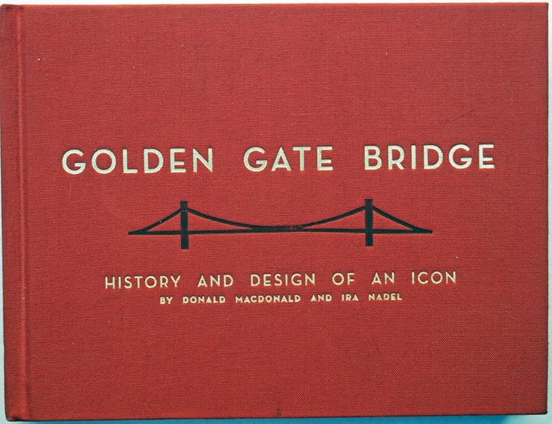 Golden Gate Bridge: History and Design of an Icon by Donald MacDonald