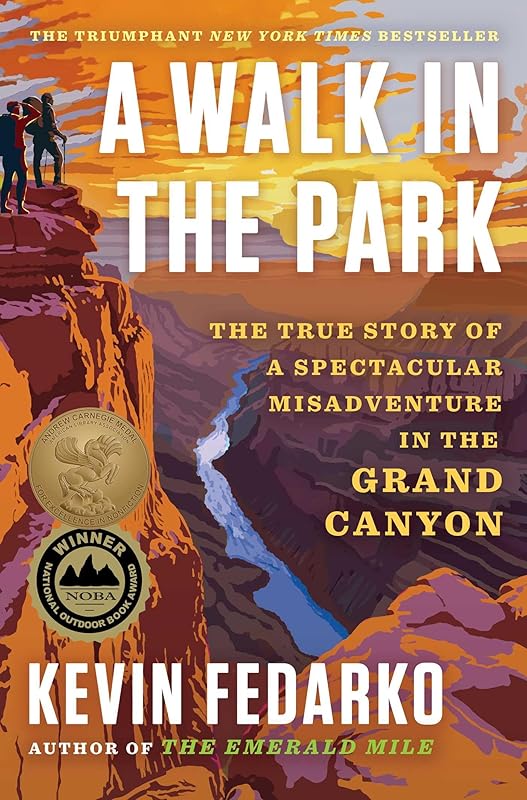 A Walk in the Park: The True Story of a Spectacular Misadventure in the Grand Canyon by Kevin Fedarko