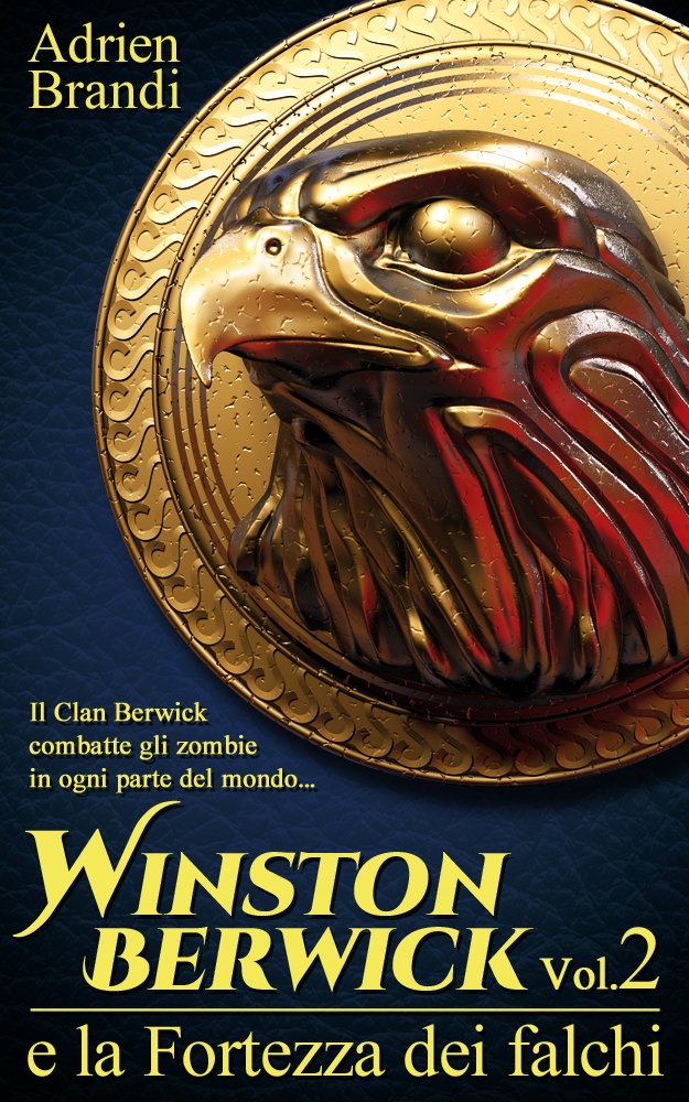 Adrien Brandi - Saga di Winston Berwick Vol. 2 - Winston Berwick e la Fortezza dei falchi (2015)