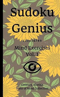 Sudoku Genius Mind Exercises Volume 1: Century, Florida State of Mind Collection