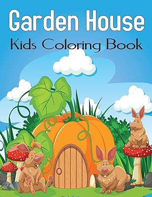 Garden House Kids Coloring Book: Boys,Toddlers,Girls,Preschoolers, Kids Garden Coloring Book for Fun Vol-1