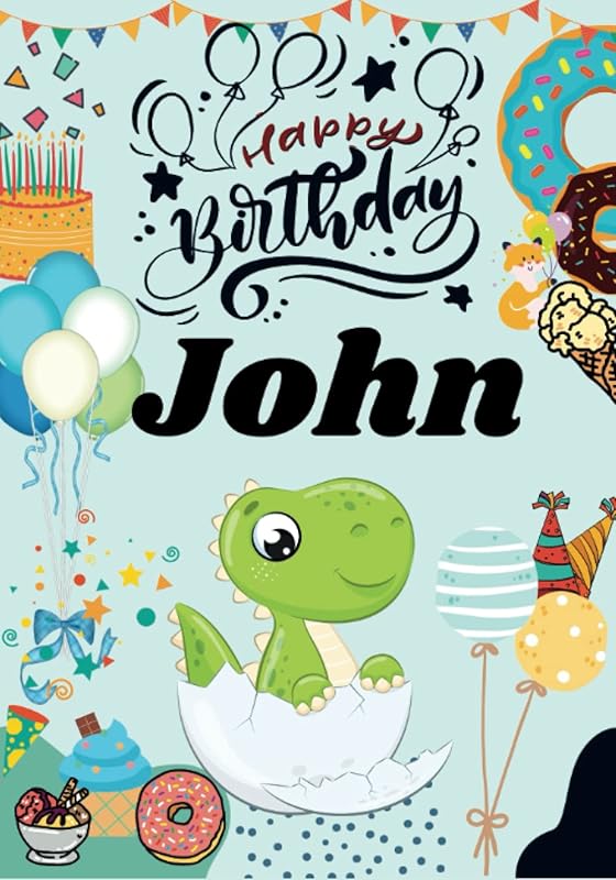 Happy Birthday John: Large Cool Birthday Book For Boys, Baby, Children, Kids, Toddlers Ages 2-4,3-5,5-7,4-8 Year Old, Perfect Best Gift, ... Doodling, Sketching, Notes (Boy 2-8 age) by Benjamin Wise