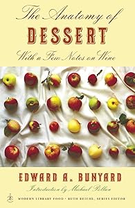 The Anatomy of Dessert: With a Few Notes on Wine (Modern Library Food) by Edward Bunyard
