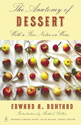 The Anatomy of Dessert: With a Few Notes on Wine (Modern Library Food)