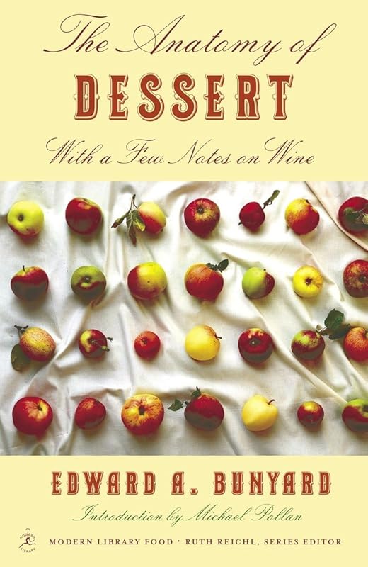 The Anatomy of Dessert: With a Few Notes on Wine (Modern Library Food) by Edward Bunyard