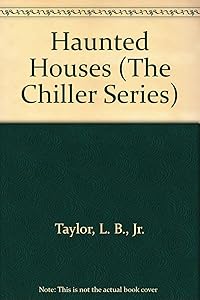 Haunted Houses (The Chiller Series) by Jr. Taylor, L. B.