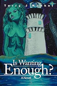 Is Wanting Enough?: A Novel by Terry Kunkel