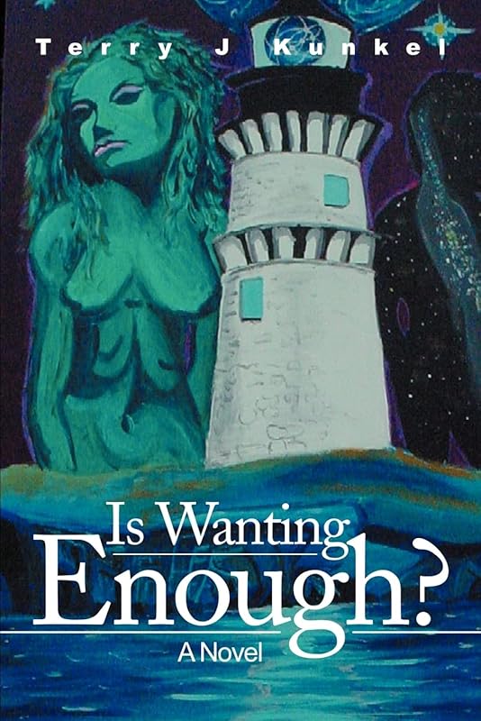 Is Wanting Enough?: A Novel by Terry Kunkel