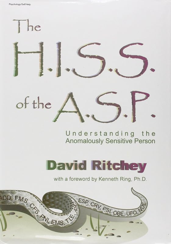 The H.I.S.S. of the A.S.P: Understanding the Anomalously Sensitive Person by David Ritchey
