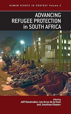 Advancing Refugee Protection in South Africa (Human Rights in Context, 2)