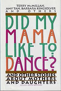Did My Mama Like to Dance?: And Other Stories About Mothers and Daughters by Geeta Kothari