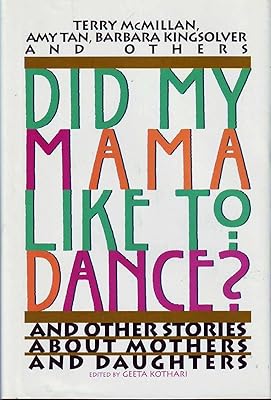 Did My Mama Like to Dance?: And Other Stories About Mothers and Daughters