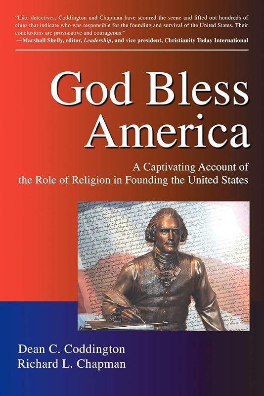 God Bless America: A Captivating Account of the Role of Religion in Founding the United States by Dean C. Coddington