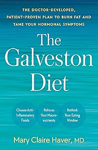 The Galveston Diet: The Doctor-Developed, Patient-Proven Plan to Burn Fat and Tame Your Hormonal Symptoms