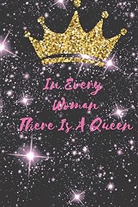 In every woman there is a Queen by Chalsian Wright-Marston