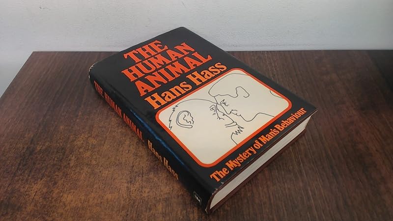 The human animal;: The mystery of man's behaviour by Hans Hass