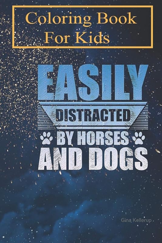 Coloring Book For Kids: Animal Lover Gift Easily Distracted by Horses and Dogs For Kids Aged 4-8 - Fun with Colors and Animals! (Kids coloring book) by Susan May