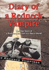 Diary of a Redneck Vampire: The True Story of a Rock and Roll Girl in a Boy's World by Flo