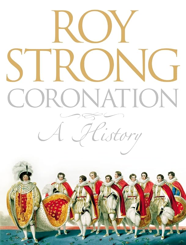 Coronation: From the Eighth to the 21st Century by Roy Strong