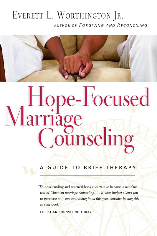 Hope-Focused Marriage Counseling: A Guide to Brief Therapy by Everett L. Worthington Jr.