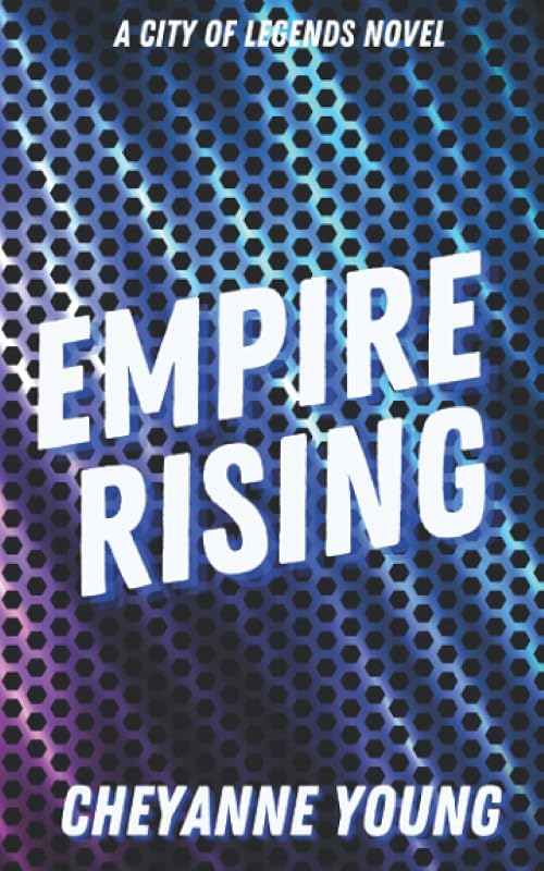 Empire Rising: A Young Adult Superhero Romance Series (City of Legends) by Cheyanne Young
