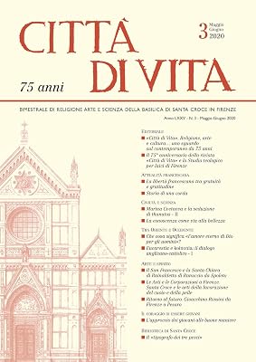 Città di Vita - a. LXXV, n. 3, maggio-giugno 2020: Bimestrale di Religione, Arte, e Scienza della Basilica di Santa Croce in Firenze (Italian and English Edition)