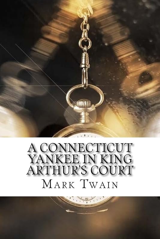 A Connecticut Yankee in King Arthur's Court by Mark Twain